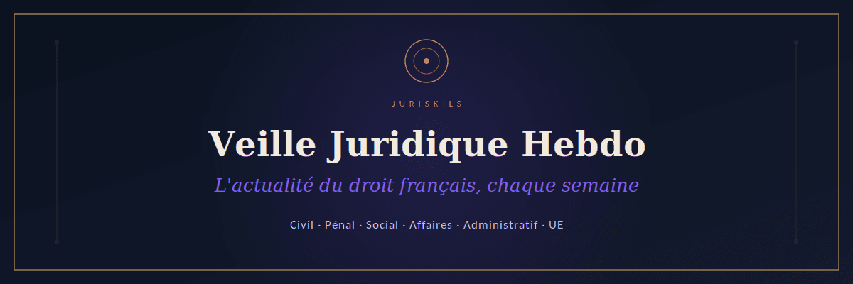 Veille Juridique (format ChatGPT) - L'HEBDOMADAIRE